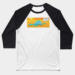 Fish in the Desert! Baseball T-Shirt